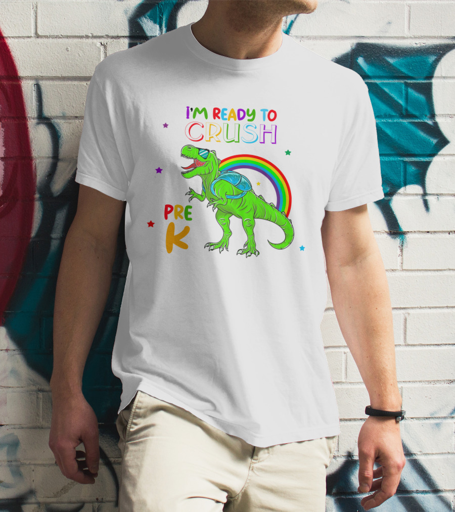 I'm Ready To Crush Pre K Dinosaur Rainbow Stars T-Shirt