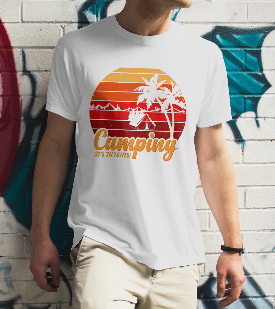 Camping It's In Tents Palm Trees Sunset Mountains T-Shirt