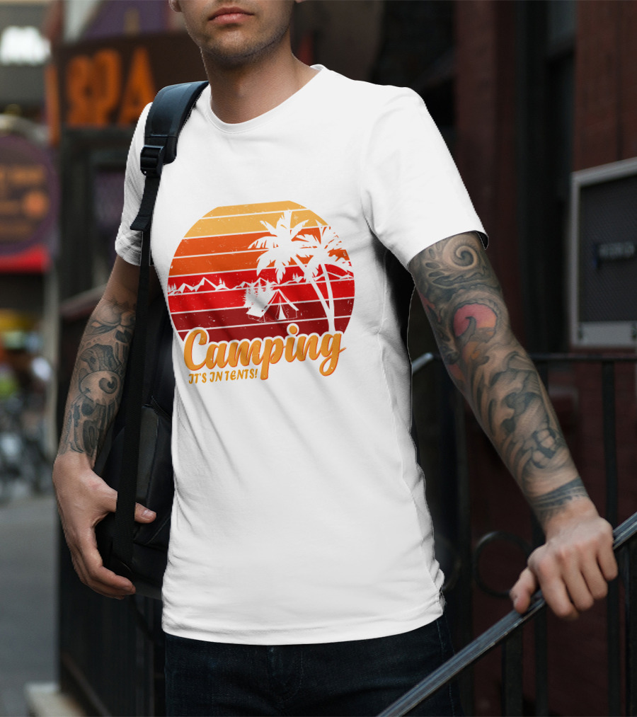 Camping It's In Tents Palm Trees Sunset Mountains T-Shirt