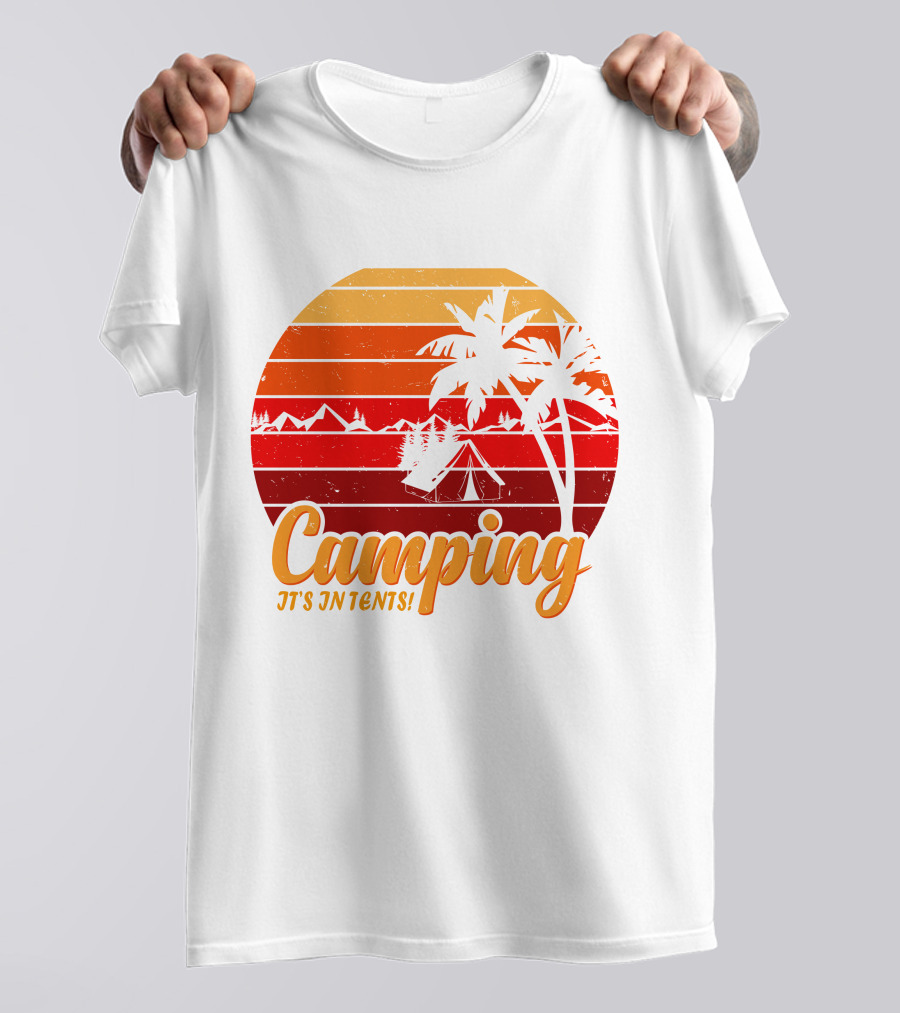 Camping It's In Tents Palm Trees Sunset Mountains T-Shirt
