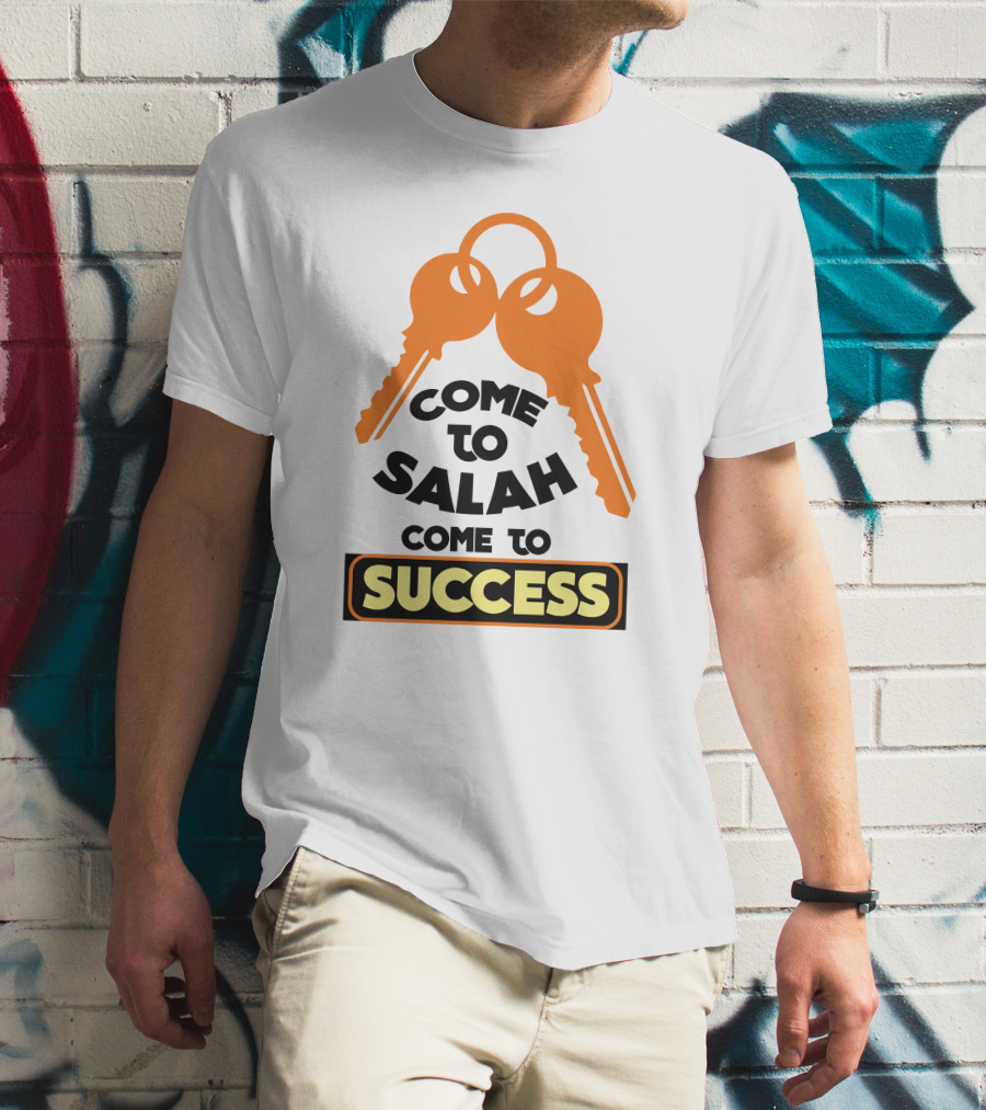 Come To Salah Come To Success Keys T-Shirt