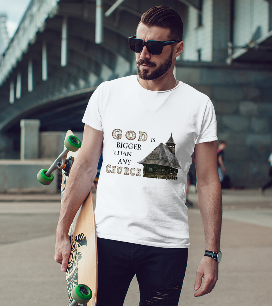 GOD Is Bigger Than Any Church With Rustic Wooden Church Building T-Shirt