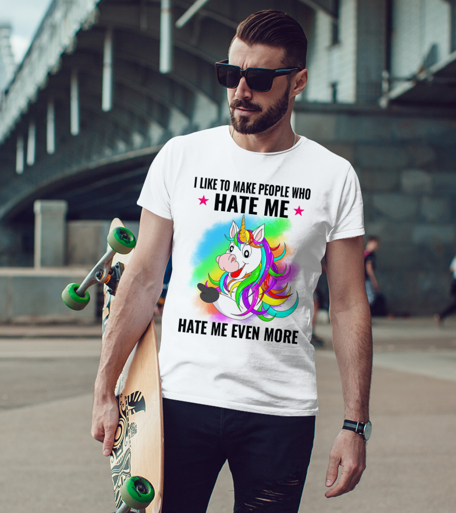I LIKE TO MAKE PEOPLE WHO HATE ME HATE ME EVEN MORE Unicorn Rainbow Star T-Shirt
