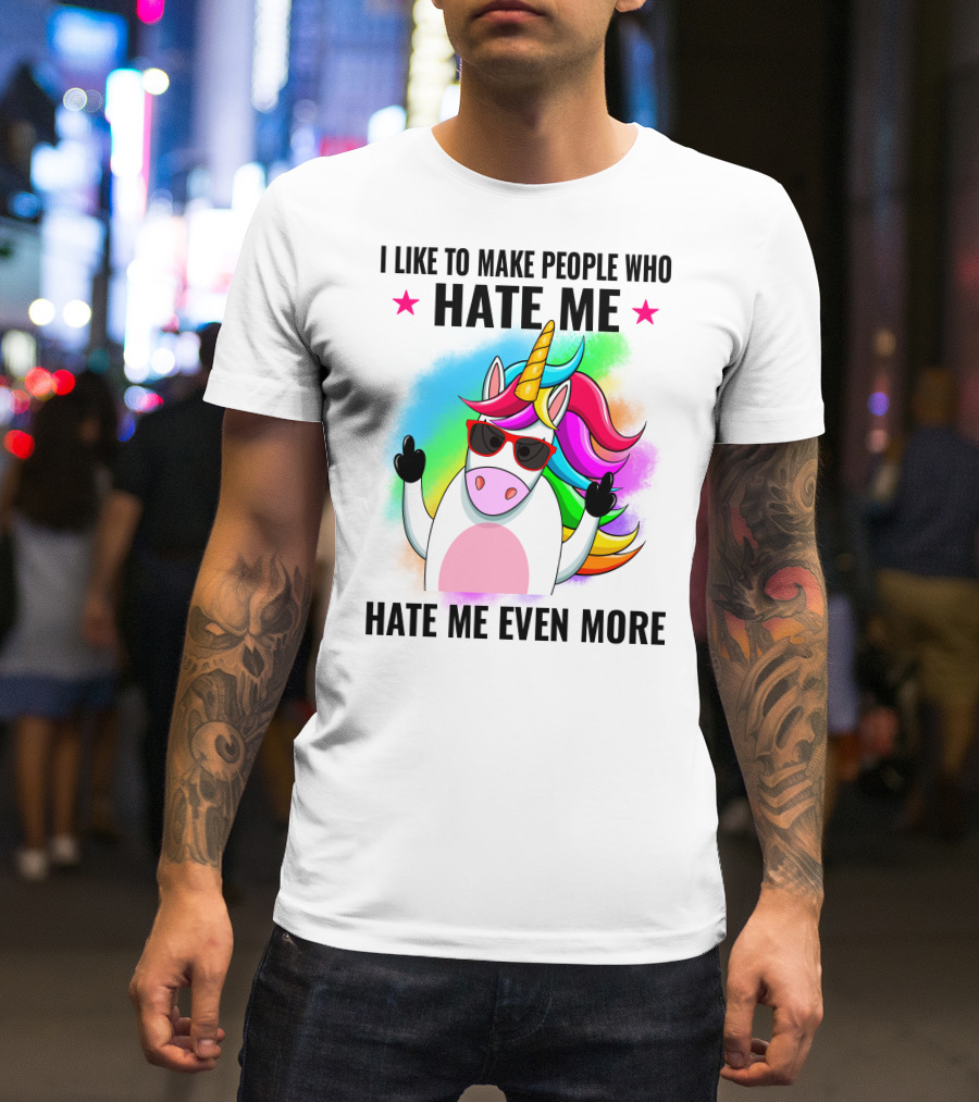I Like To Make People Who Hate Me Hate Me Even More Unicorn Rainbow Sunglasses T-Shirt