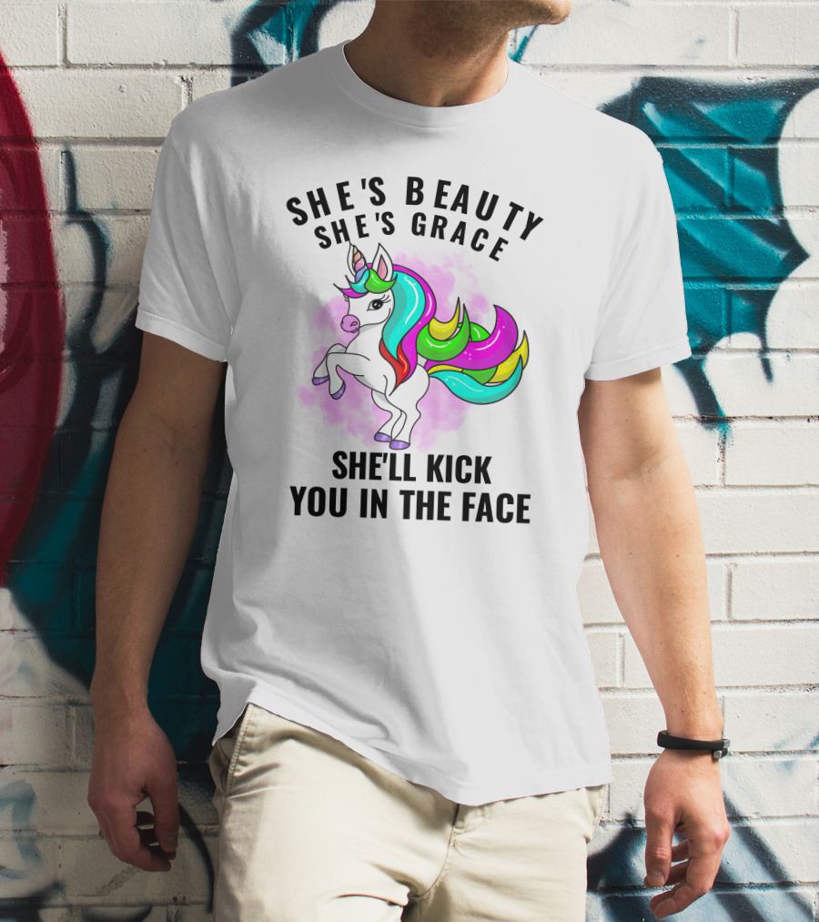 She's Beauty She's Grace She'll Kick You In The Face Rainbow Unicorn T-Shirt