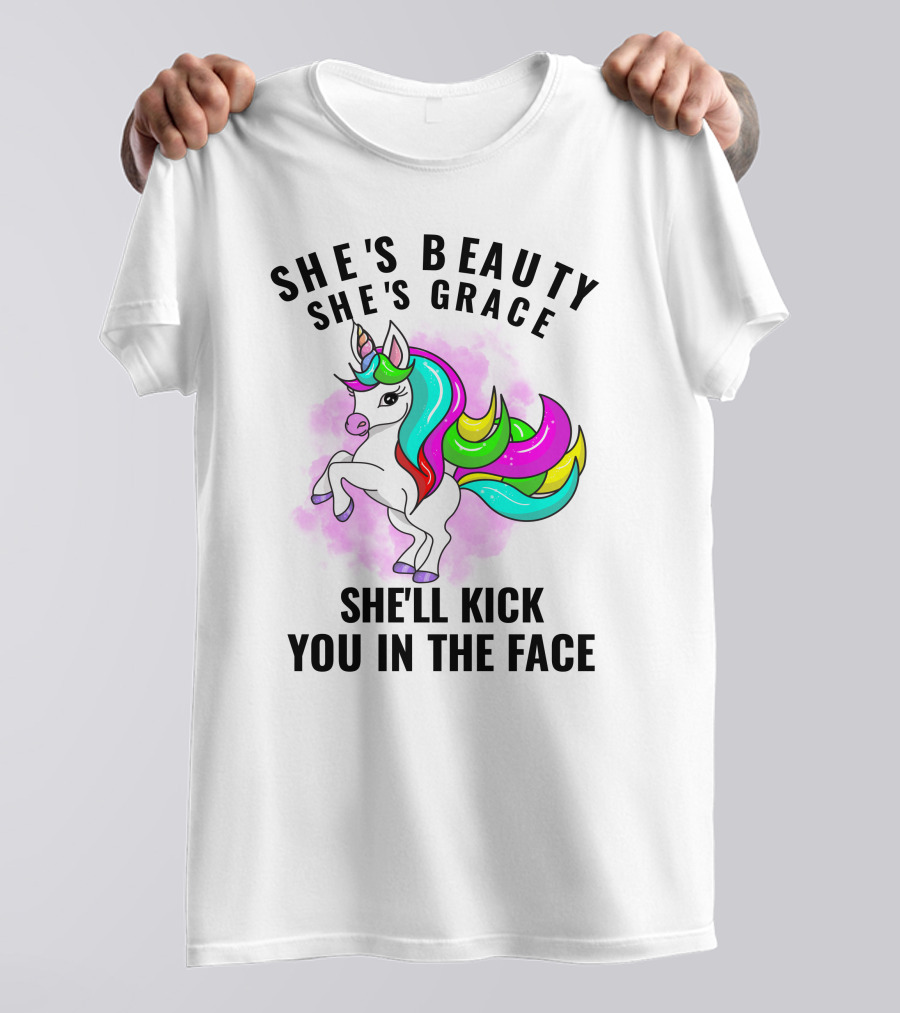 She's Beauty She's Grace She'll Kick You In The Face Rainbow Unicorn T-Shirt