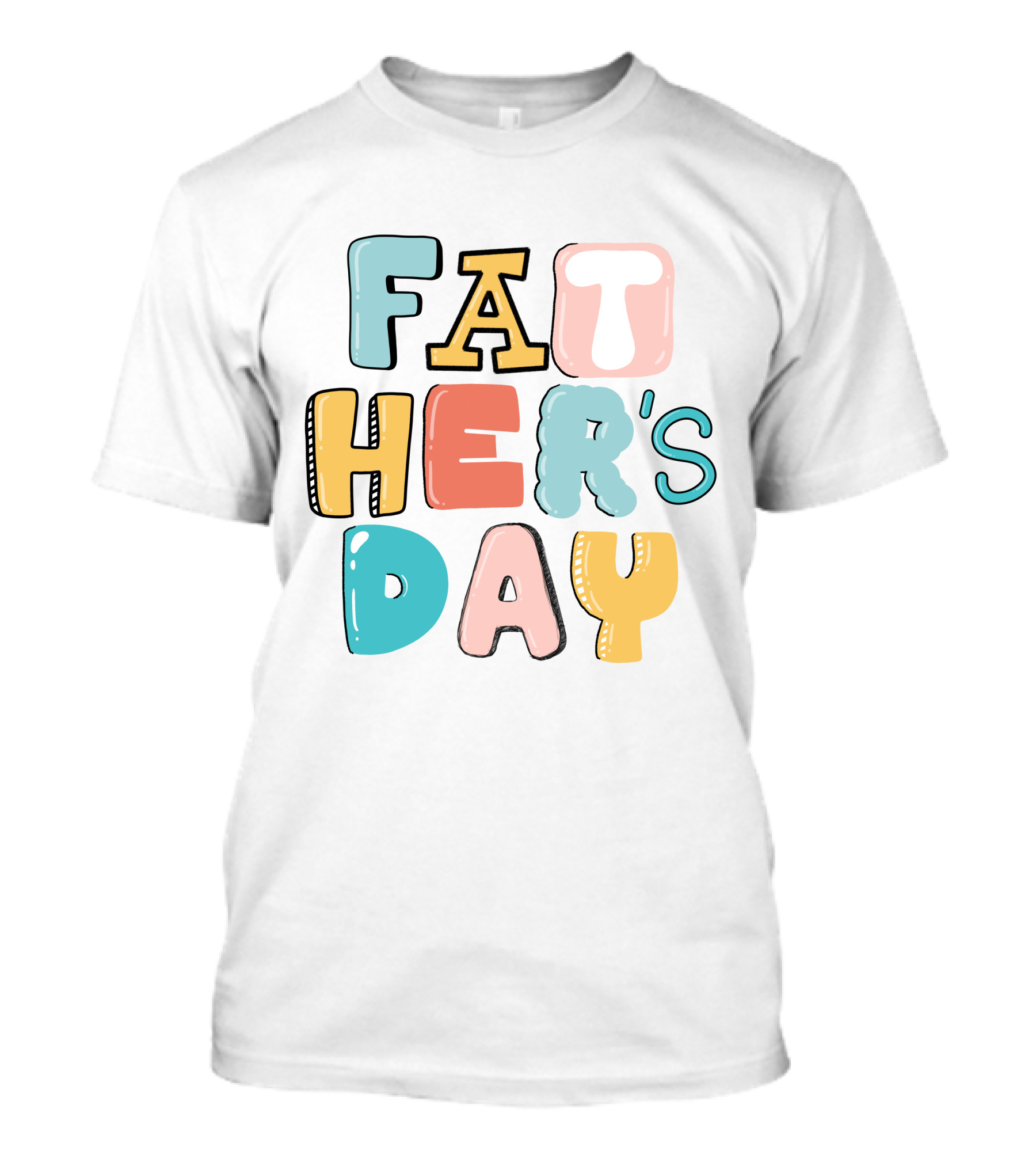 Fathers Day Happy Fathers Day Colorful Lettering T-Shirt