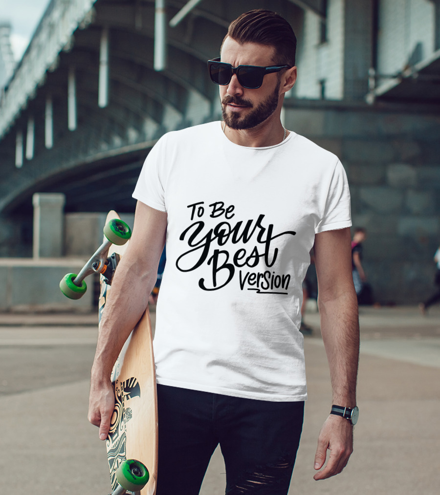 To Be Your Best Version T-Shirt