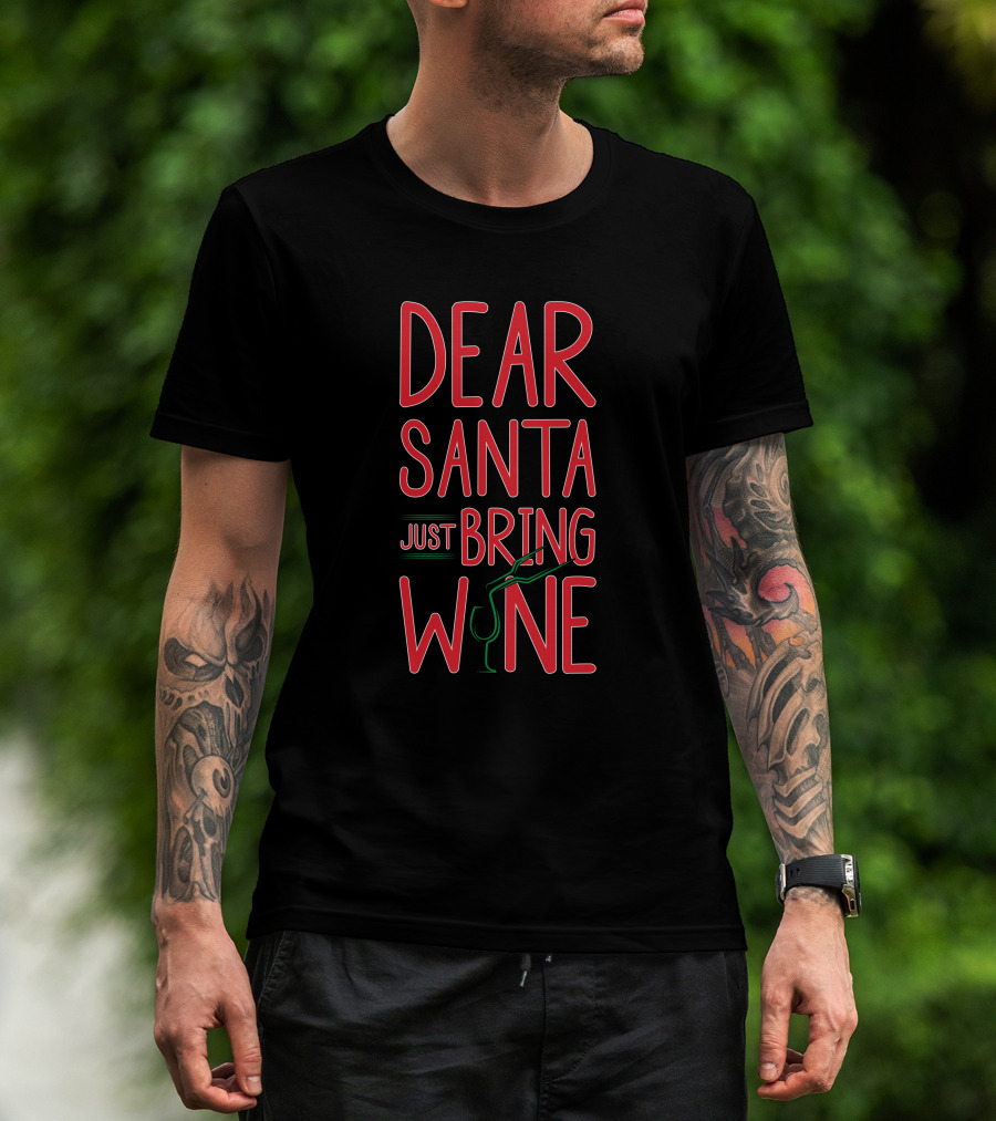 Dear Santa Just Bring Wine Christmas T-Shirt