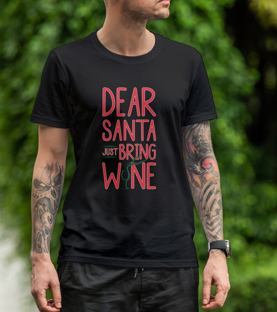 Dear Santa Just Bring Wine Christmas T-Shirt