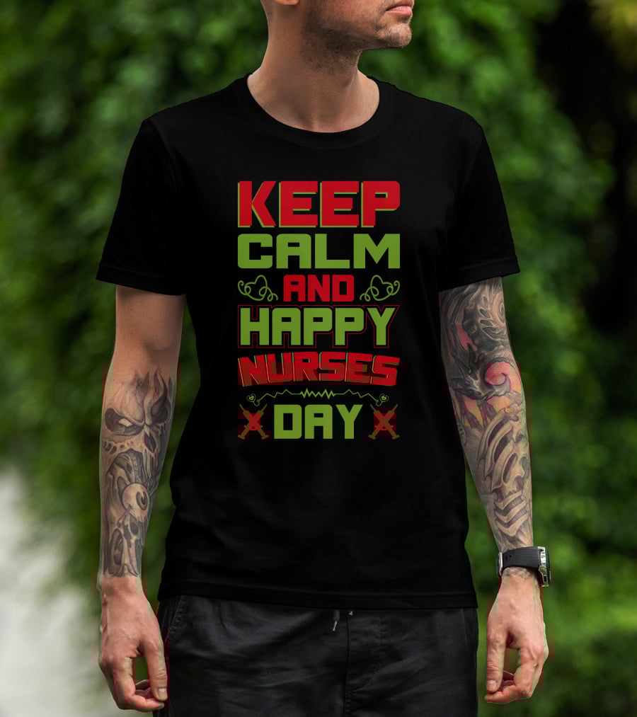Keep Calm And Happy Nurses Day Stethoscope Nurses Day T-Shirt