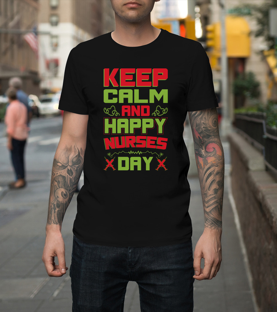 Keep Calm And Happy Nurses Day Stethoscope Nurses Day T-Shirt