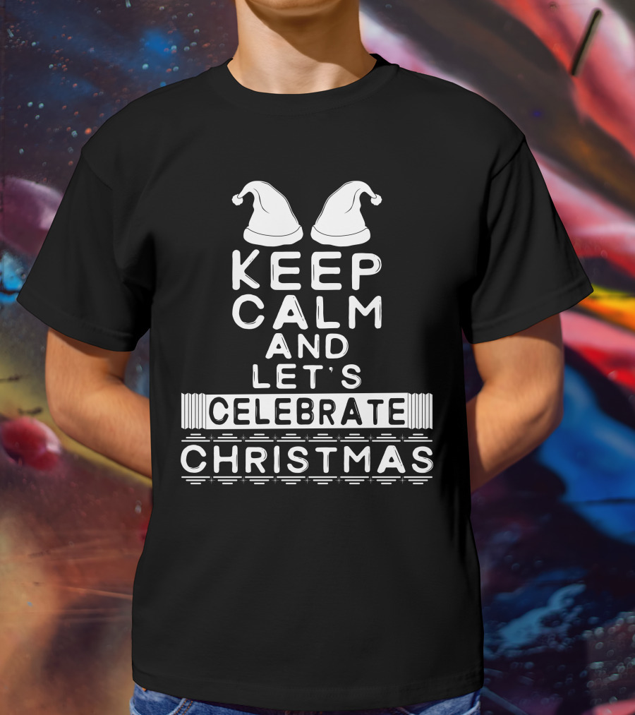 Keep Calm And Let's Celebrate Christmas With Santa Hats T-Shirt