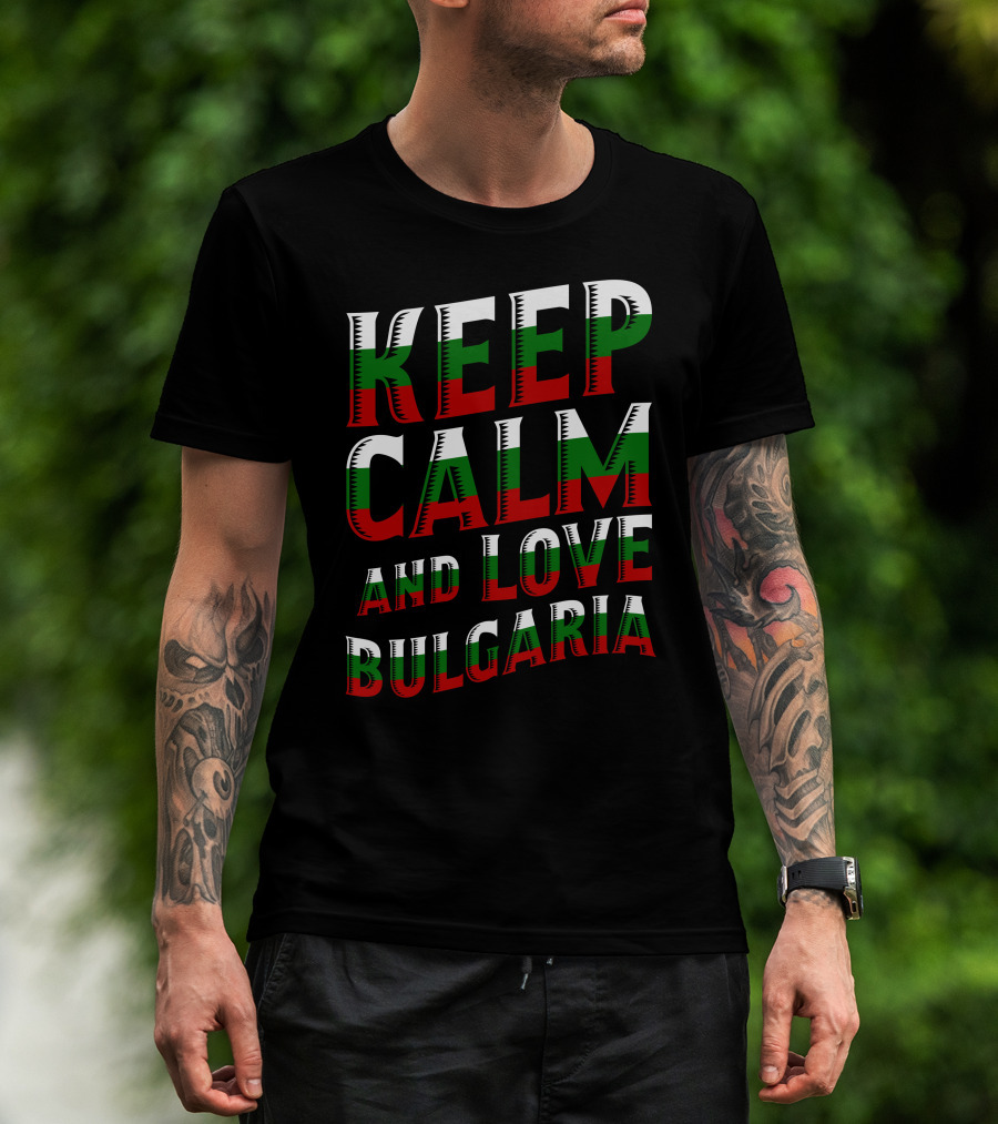 Keep Calm And Love Bulgaria Bulgarian Flag Colors T-Shirt