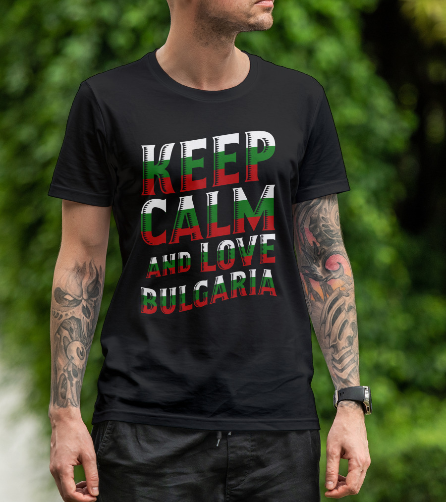 Keep Calm And Love Bulgaria Bulgarian Flag Colors T-Shirt