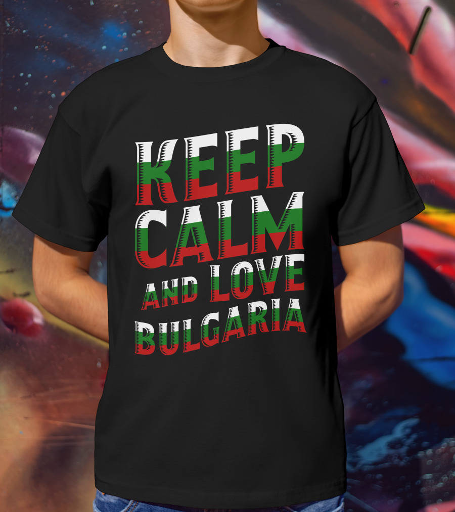 Keep Calm And Love Bulgaria Bulgarian Flag Colors T-Shirt