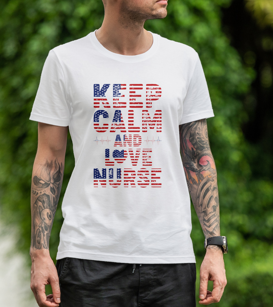 Keep Calm And Love Nurse USA Flag Stars Stripes T-Shirt