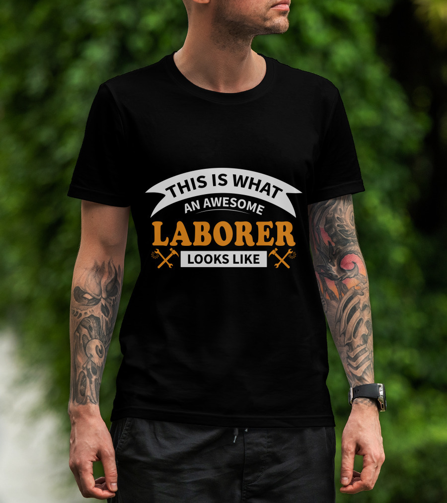 This Is What An Awesome Laborer Looks Like T-Shirt