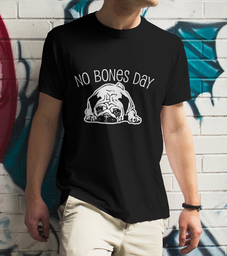 No Bones Day Pug T-Shirt