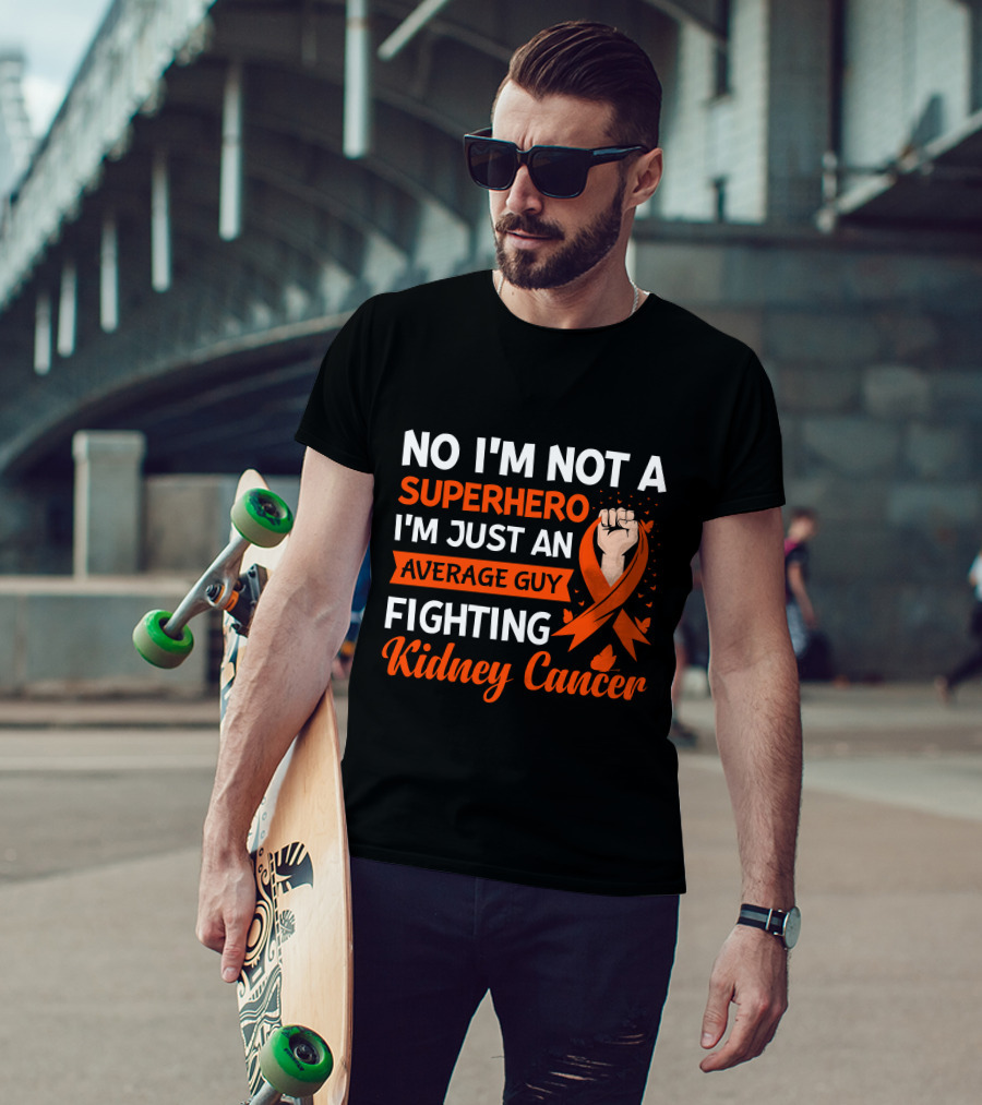 No I'm Not A Superhero I'm Just An Average Guy Fighting Kidney Cancer T-Shirt