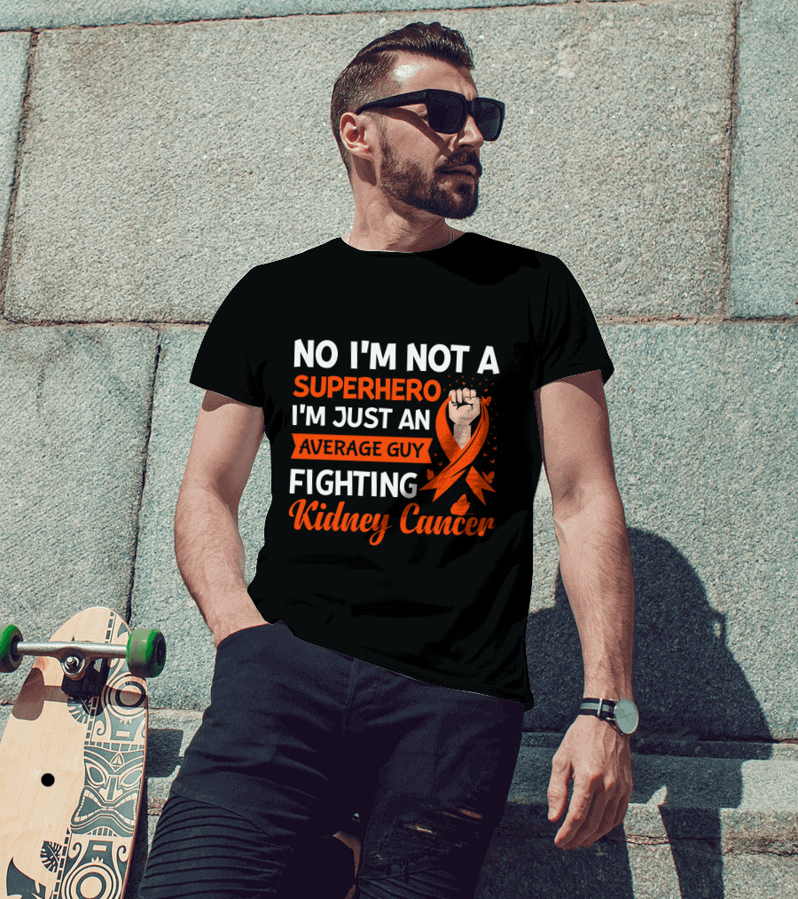 No I'm Not A Superhero I'm Just An Average Guy Fighting Kidney Cancer T-Shirt