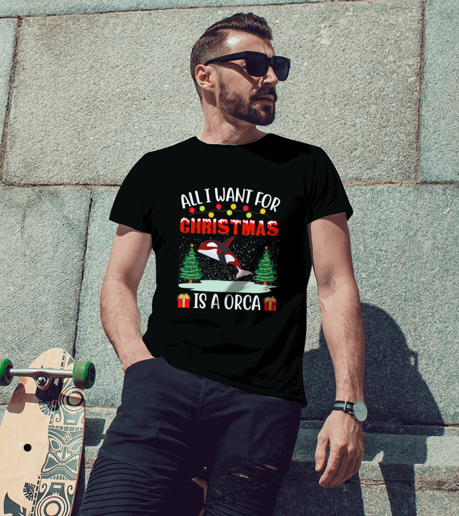 All I Want For Christmas Is A Orca With Holiday Trees And Gifts T-Shirt