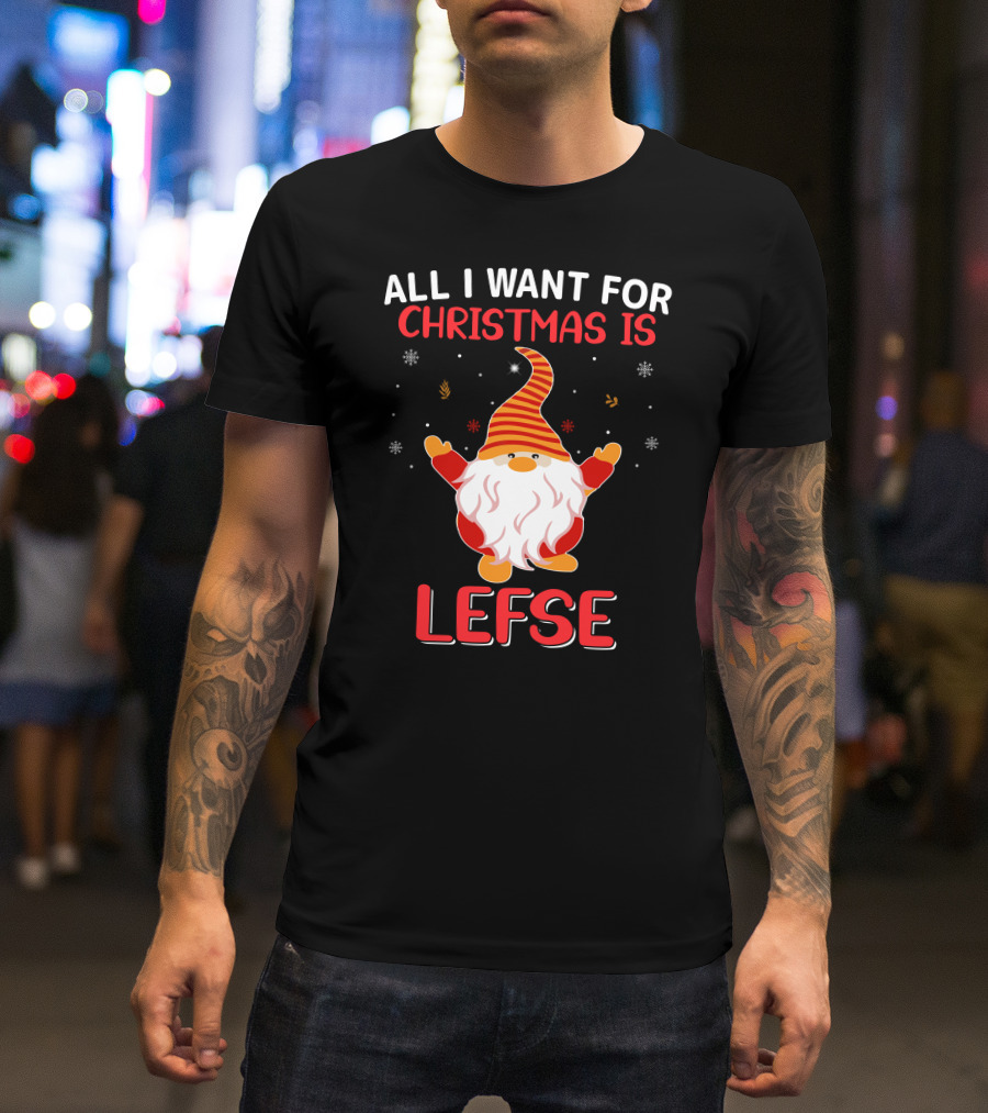 All I Want For Christmas Is Lefse Gnome Holiday Snowflakes Nordic Charm T-Shirt