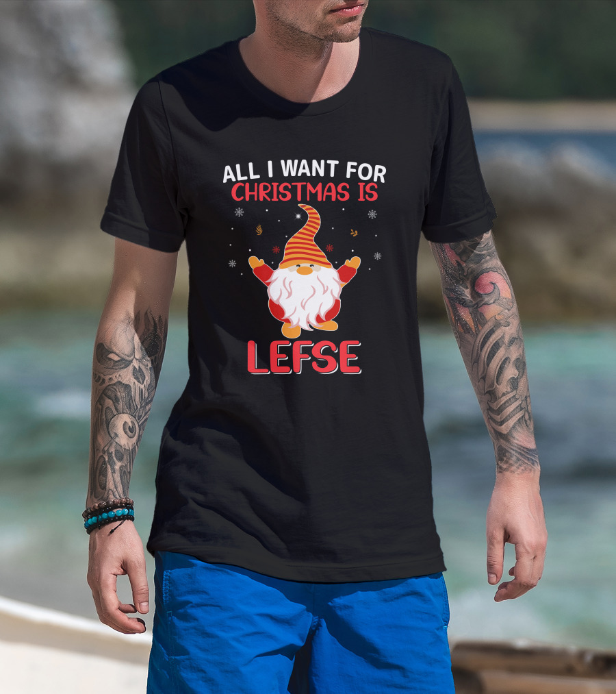 All I Want For Christmas Is Lefse Gnome Holiday Snowflakes Nordic Charm T-Shirt