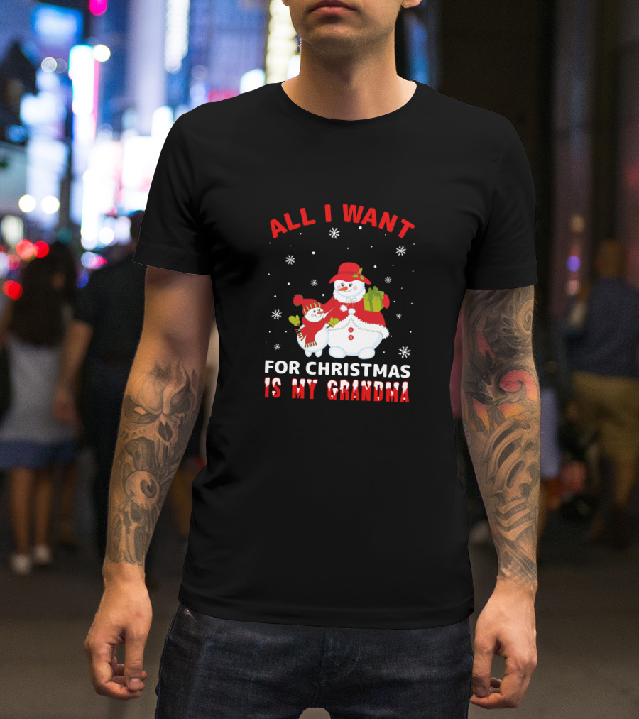 All I Want For Christmas Is My Grandma Snowman Family Holding Gifts T-Shirt