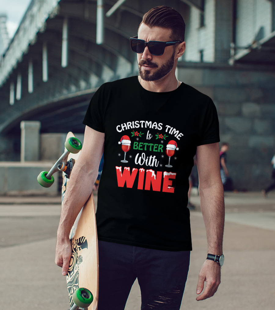 Christmas Time Is Better With Wine Santa Hat Holly Glasses T-Shirt