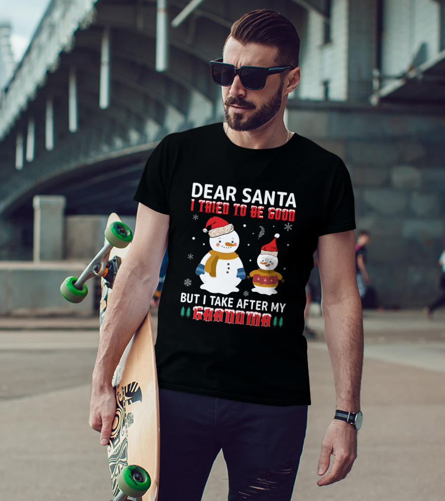 Dear Santa I Tried To Be Good But I Take After My Grandma Christmas Snowmen T-Shirt