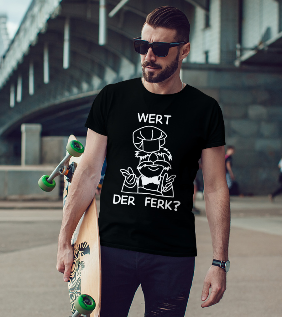 Wert Der Ferk Swedish Chef Meme T-Shirt