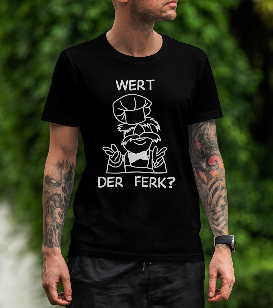 Wert Der Ferk Swedish Chef Meme T-Shirt