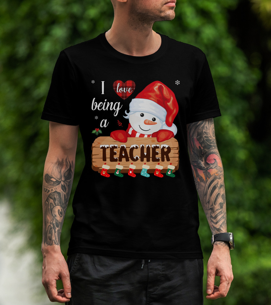 I Love Being A Teacher Christmas Snowman With Santa Hat And Festive Stockings T-Shirt
