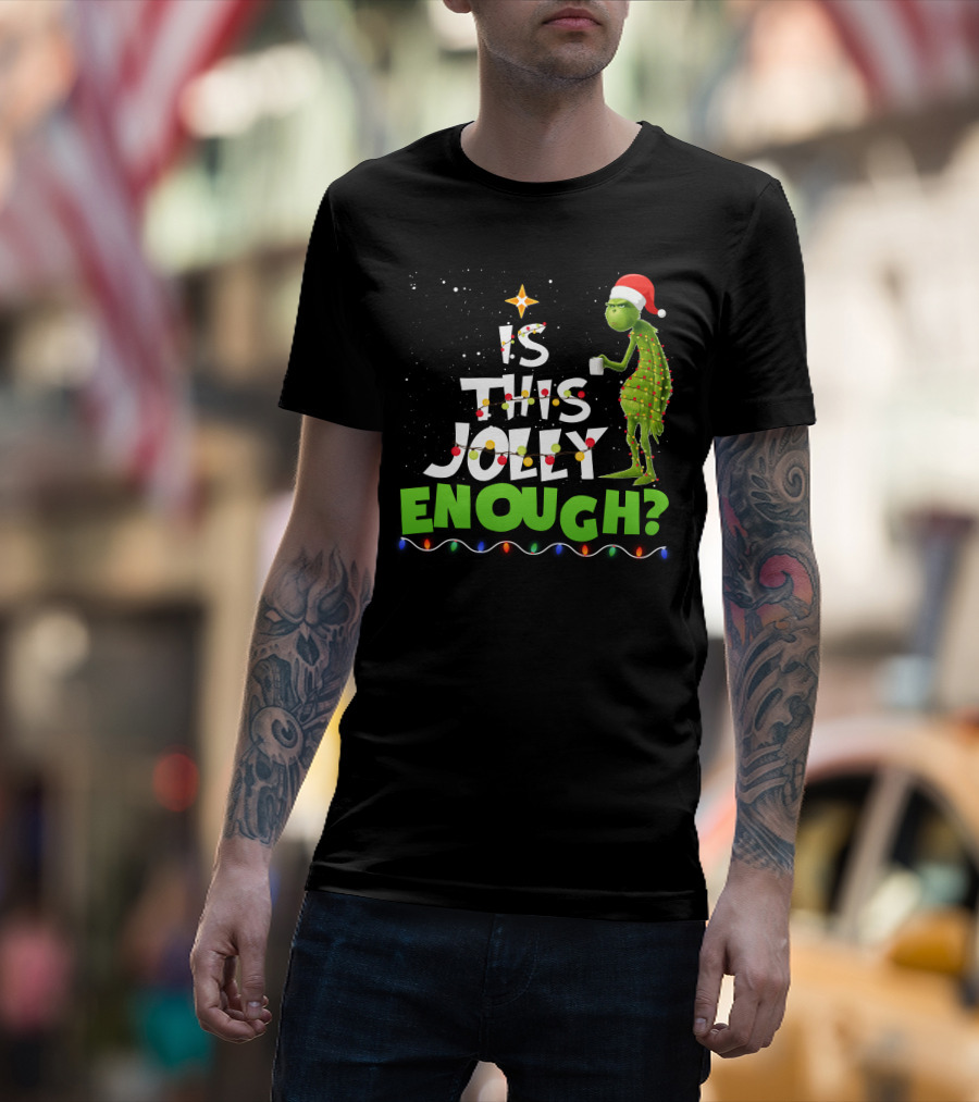 Is This Jolly Enough Christmas Grinch Santa Lights Mug T-Shirt