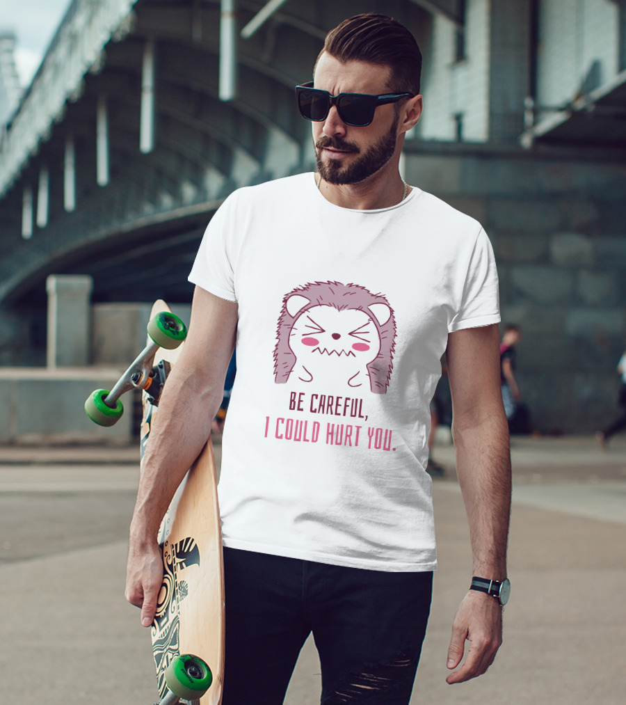 Be Careful I Could Hurt You Hedgehog Warning Cute T-Shirt