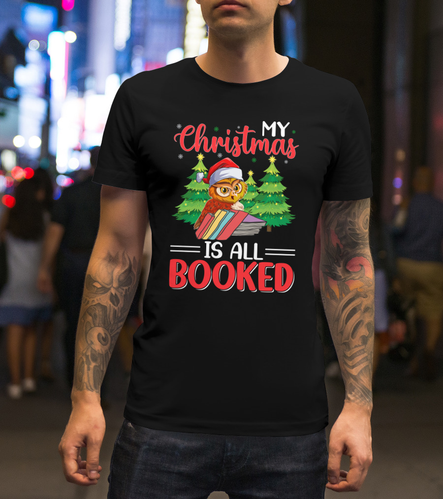 My Christmas Is All Booked Owl With Santa Hat And Holiday Trees T-Shirt