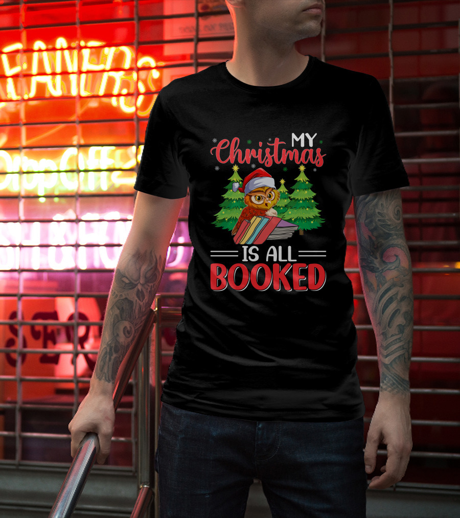 My Christmas Is All Booked Owl With Santa Hat And Holiday Trees T-Shirt