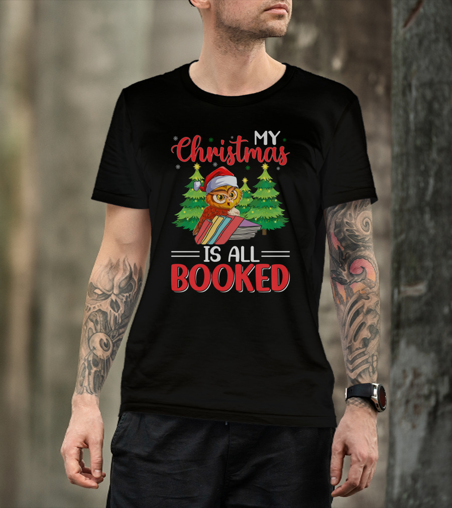 My Christmas Is All Booked Owl With Santa Hat And Holiday Trees T-Shirt