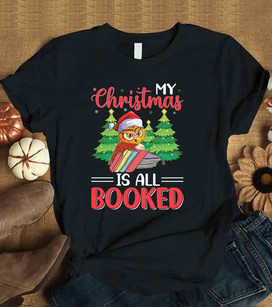 My Christmas Is All Booked Owl With Santa Hat And Holiday Trees T-Shirt