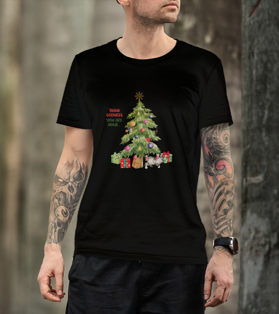 Christmas Tree Thank Godness You Are Home With Gifts And Cat T-Shirt