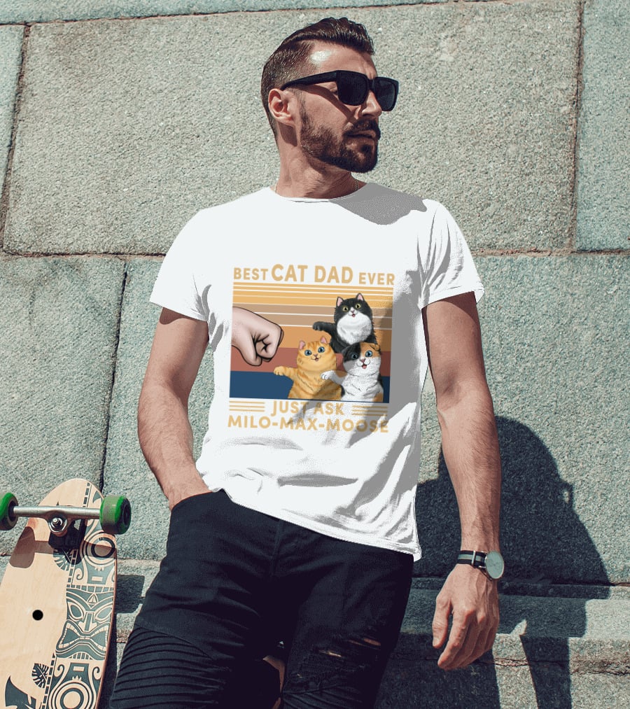 Best Cat Dad Ever Just Ask Milo Max Moose T-Shirt
