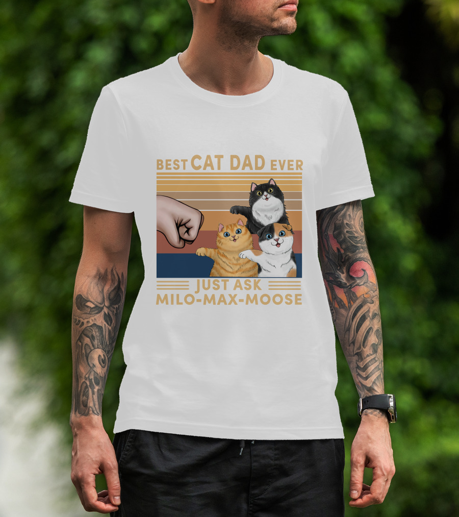 Best Cat Dad Ever Just Ask Milo Max Moose T-Shirt