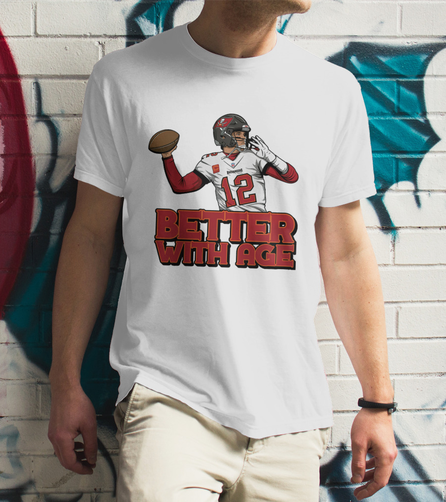 Tom Brady 12 Buccaneers Better With Age T-Shirt