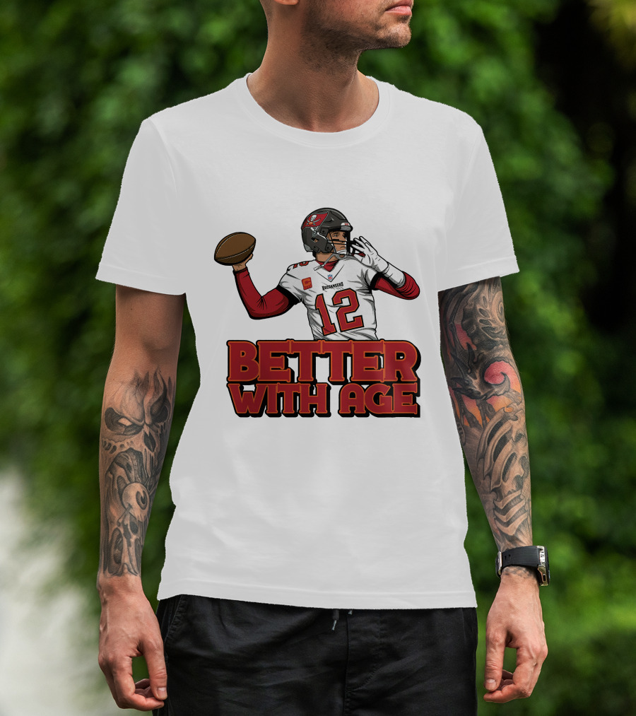 Tom Brady 12 Buccaneers Better With Age T-Shirt