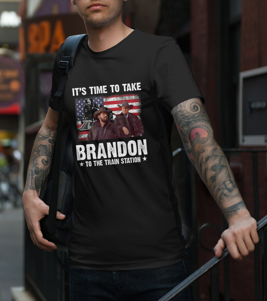 IT'S TIME TO TAKE BRANDON TO THE TRAIN STATION T-Shirt