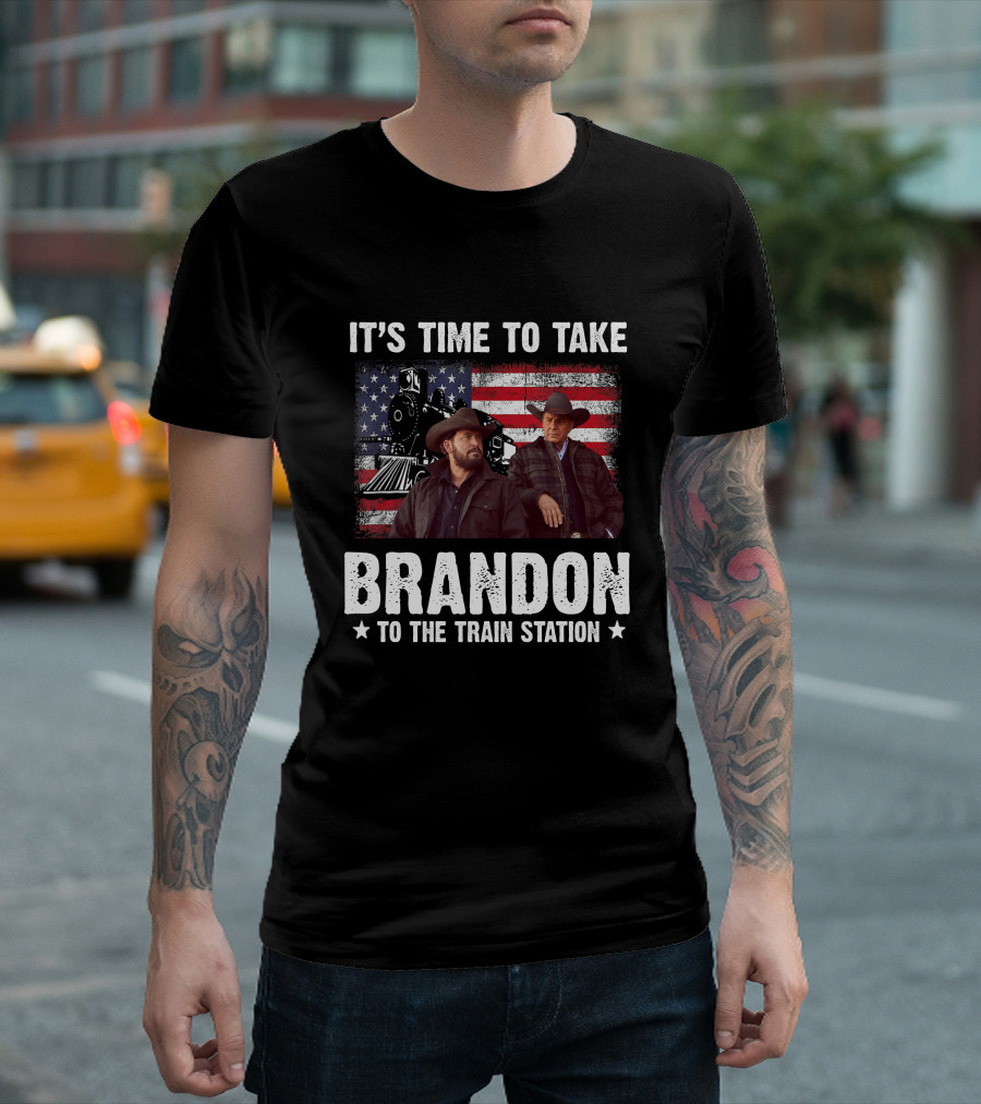 IT'S TIME TO TAKE BRANDON TO THE TRAIN STATION T-Shirt