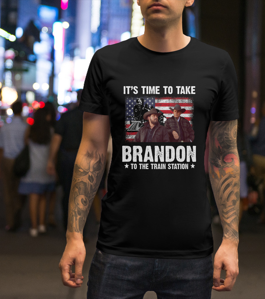IT'S TIME TO TAKE BRANDON TO THE TRAIN STATION T-Shirt
