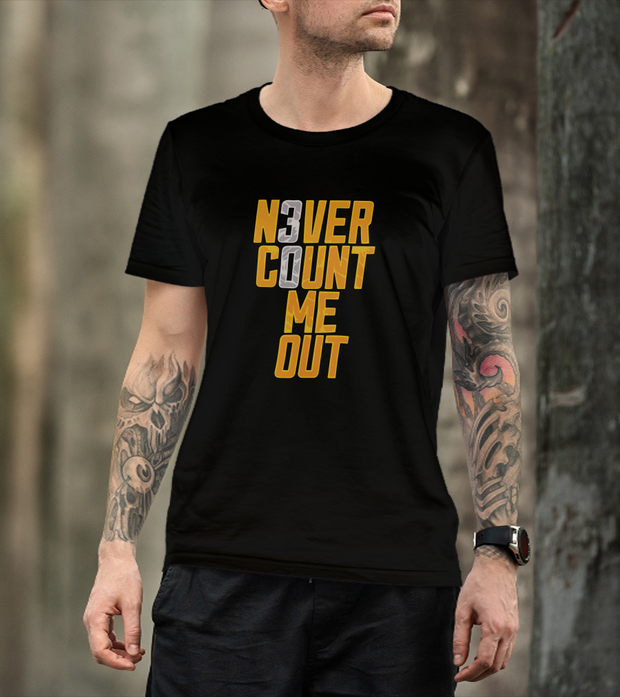N3VER COUNT ME OUT 30 T-Shirt