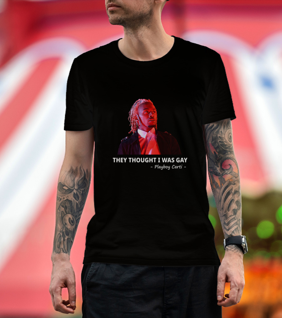 Playboi Carti They Thought I Was Gay T-Shirt